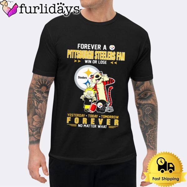 Calvin And Hobbes Forever A Pittsburgh Steelers Fan Win Or Lose No Matter What Unisex T-Shirt