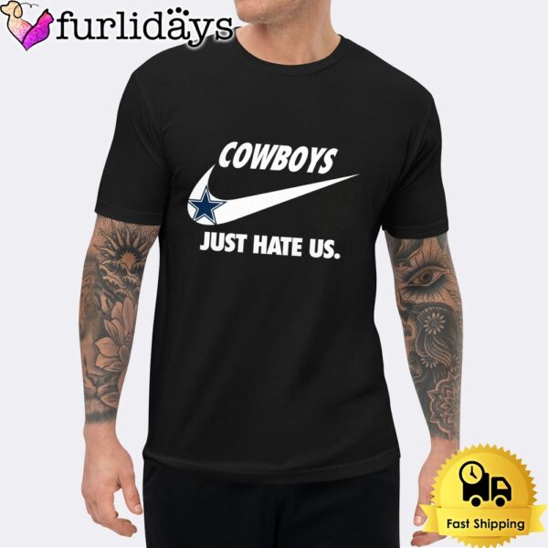 Dallas Cowboys Just Hate Us Unisex T-Shirt