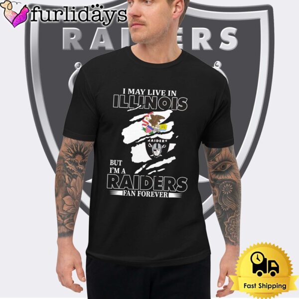 I May Live In Illinois But I’m A Raiders Fan Forever Unisex T-Shirt