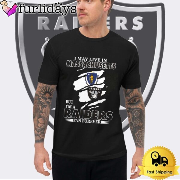 I May Live In Massachusetts But I’m A Raiders Fan Forever Unisex T-Shirt