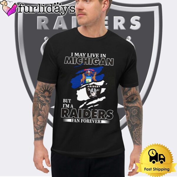 I May Live In Michigan But I’m A Raiders Fan Forever Unisex T-Shirt