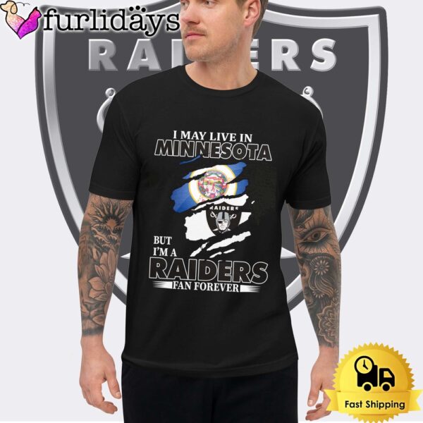 I May Live In Minnesota But I’m A Raiders Fan Forever Unisex T-Shirt