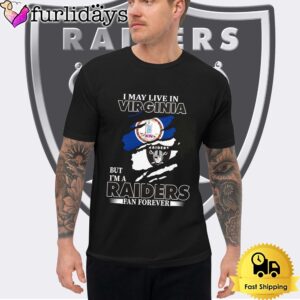 I May Live In Virginia But I’m A Raiders Fan Forever Unisex T-Shirt