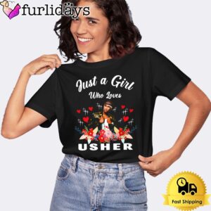 Just A Girl Who Loves Usher T-Shirt