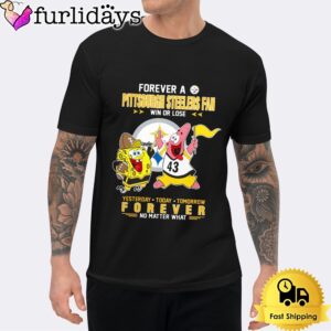 SpongeBob And Patrick Star Forever A Pittsburgh Steelers Fan Win Or Lose No Matter What T-Shirt