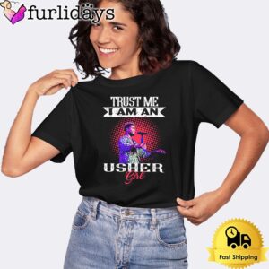 Trust Me I Am An Usher Girl T-Shirt