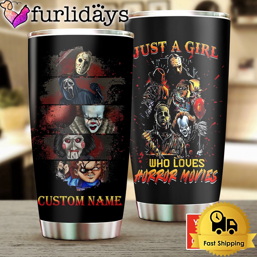 Custom Name Just A Girl Who Loves Horror Movies Tumbler Cup