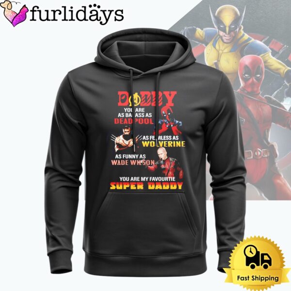 Deadpool And Wolverine You Are My Favourtie Super Daddy Hoodie