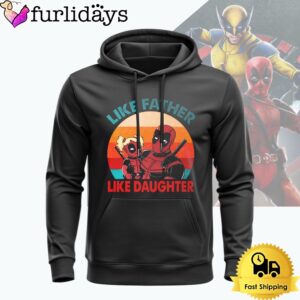 Deadpool Like Father Like Daughter Hoodie