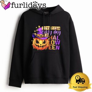 Live life Everyday Is Halloween Hoodie