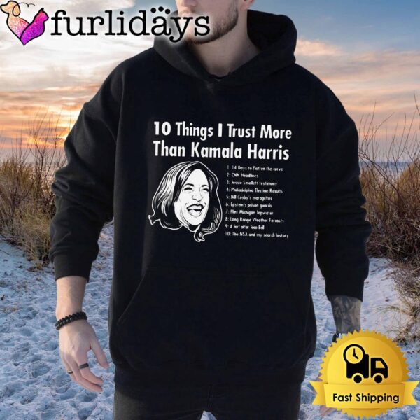 10 Things I Trust More Than Kamala Harris T Shirt