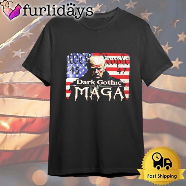 Dark Gothic Maga Donald Trump We People 45 47 T Shirt