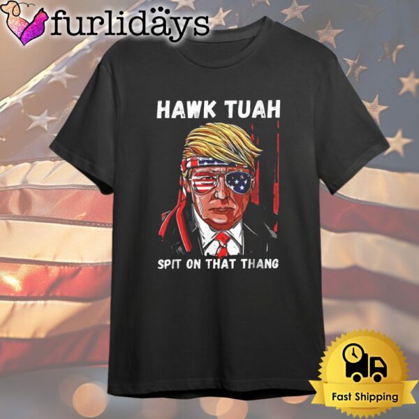 Donald Trump Hawk Tuah Spit On That Thang T Shirt