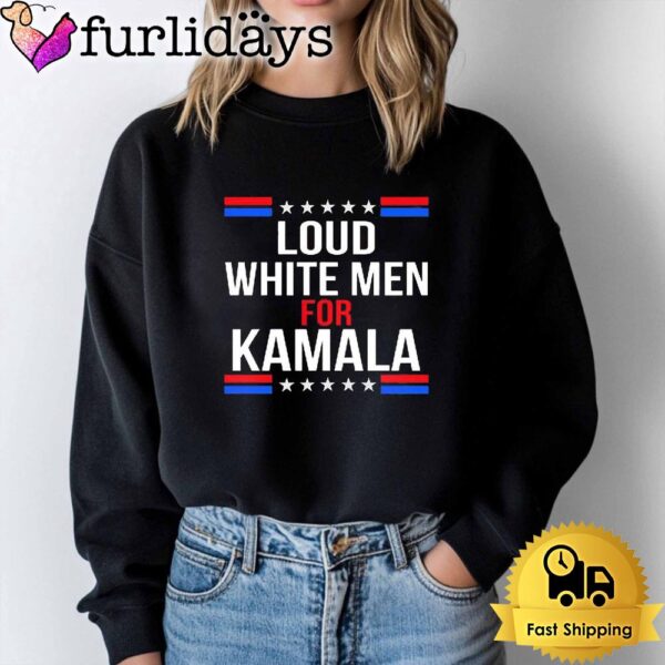 Loud White Men For Kamala Harris T Shirt