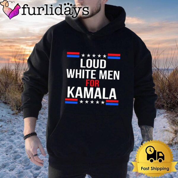 Loud White Men For Kamala Harris T Shirt