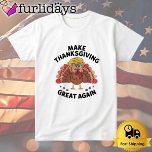 Make Thanksgiving Great Again Trump Turkey…