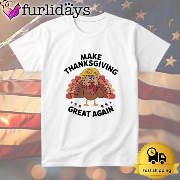 Make Thanksgiving Great Again Trump Turkey T Shirt