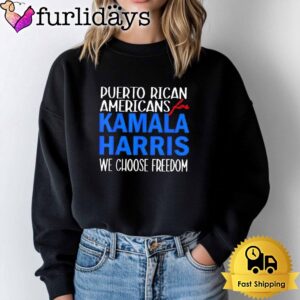 Puerto Rican Americans For Kamala Harris We Choose Freedom T Shirt