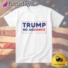 Trump No Advance T Shirt