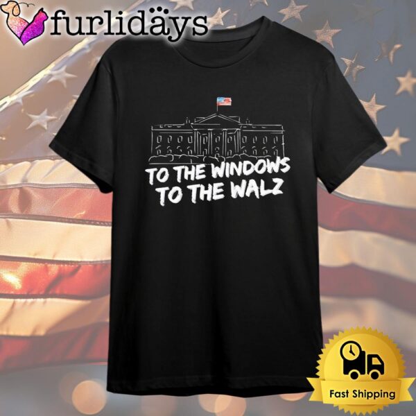 White House To The Windows To The Walz T Shirt