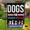 Dogs For Harris Walz Flag Kamala Harris 2024 Custom Garden Flag