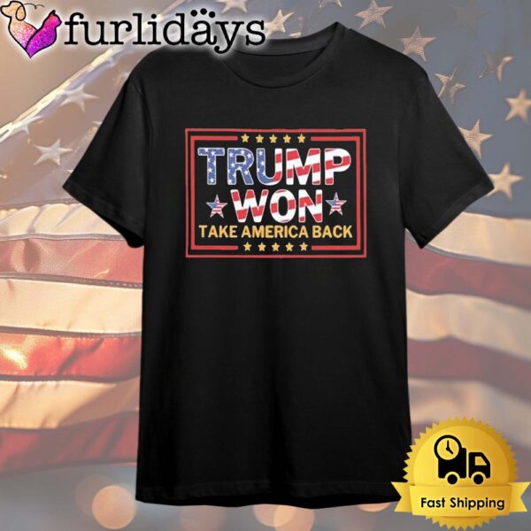 Donald Trump Won 2024 Election Inauguration Day 45 47 President Trump T Shirt