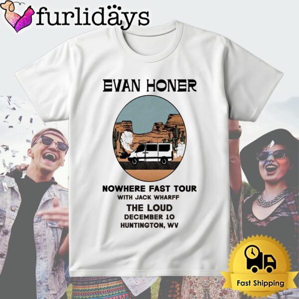 Evan Honer Nowhere Fast Tour At Huntington WV Dec 10 2024 T Shirt