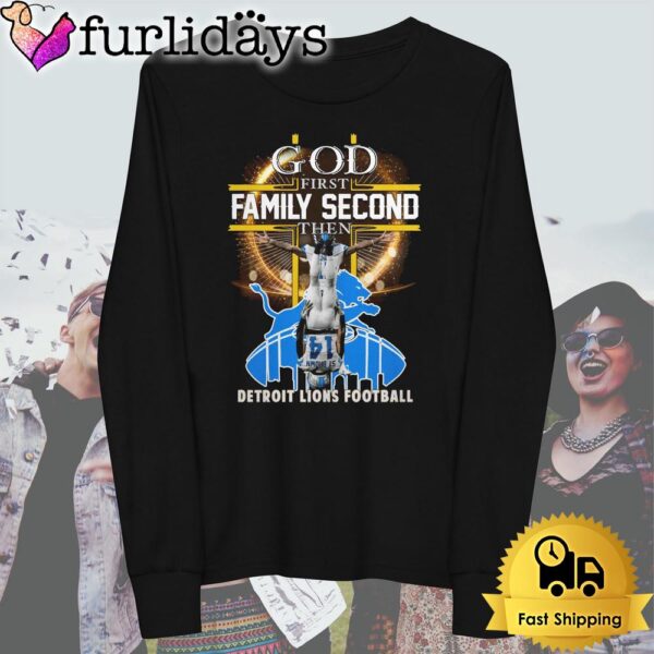 God First Family Second Then Detril Lions Football T Shirt