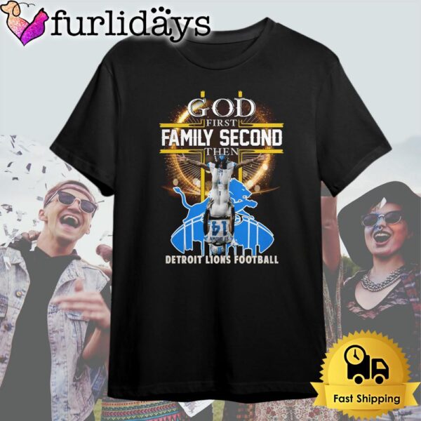 God First Family Second Then Detril Lions Football T Shirt