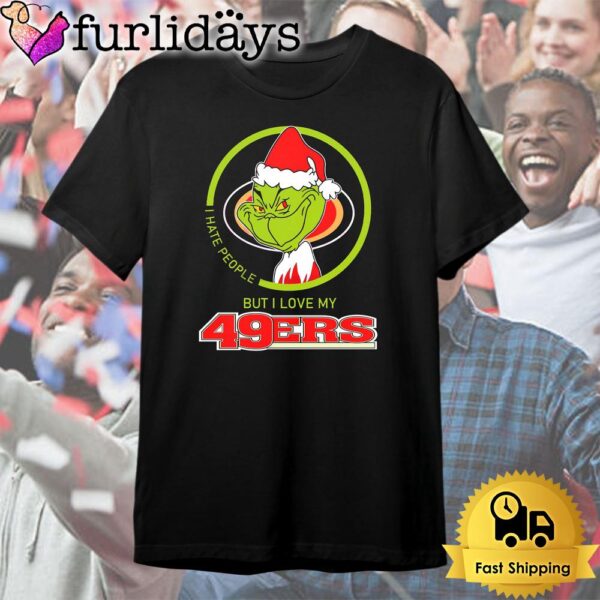 Grinch I Hate People But I Love My San Francisco 49ers T Shirt