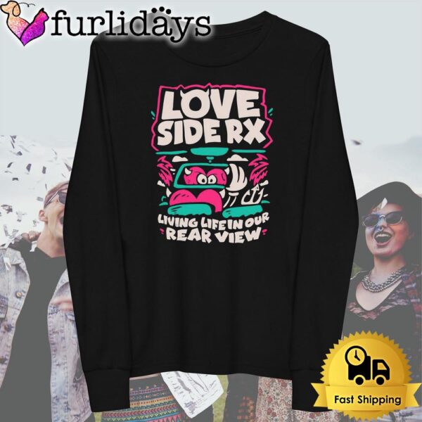 Love Side Rx Living Life In Our Rear View T Shirt