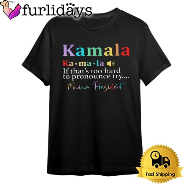 Madam President, Kamala Harris T Shirt