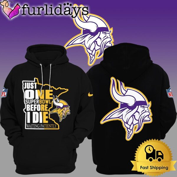 Minnesota Vikings Just One Super Bowl Before I Die Waiting Patiently Hoodie