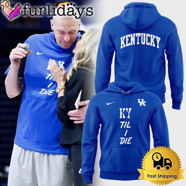 NCAA Kentucky Wildcats Men’s basketball KY ‘Til I Die Hoodie