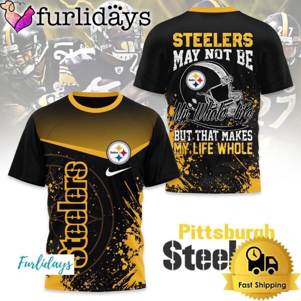 NFL Pittsburgh Steelers May Not Be My Whole Life But That Makes My Life Whole T Shirt