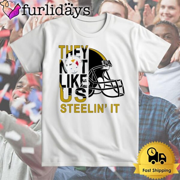 Pittsburgh Steelers They Not Like Us Steelin’ It T Shirt