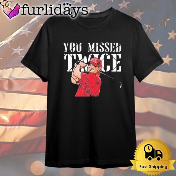 Trump Golf You Missed Twice Trump 45 47 President Vote 2024 T Shirt