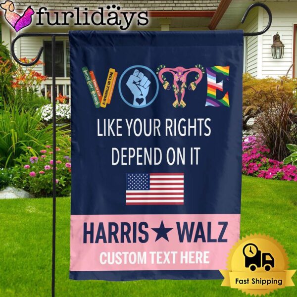 Vote Like Your Rights Depend On It Flag Kamala Harris 2024 Custom Garden Flag