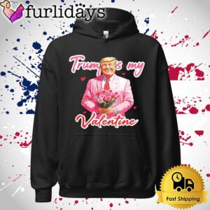 Donald Trump Is My Valentine Funny T Shirt