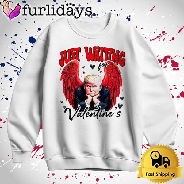 Donald Trump Just Waiting For Valentines T Shirt