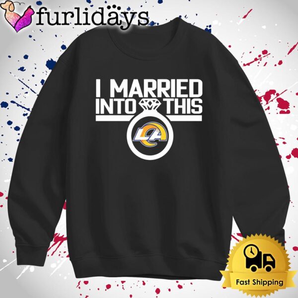 I Married Into This Los Angeles Rams T Shirt