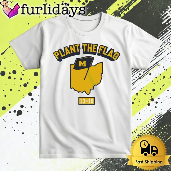 Michigan Wolverines Plant The Flag 13 10 T Shirt