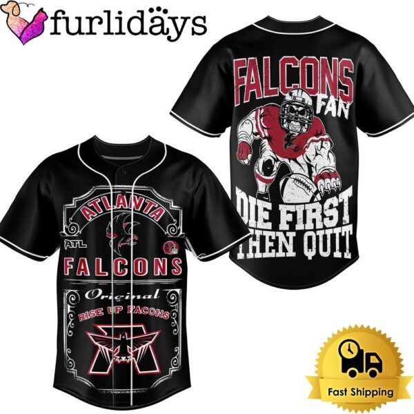 NFL Atlanta Falcons Die First then Quit Baseball Jersey