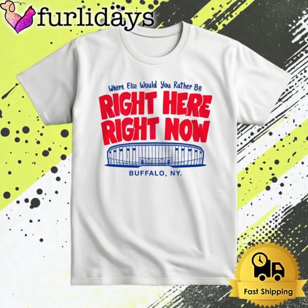 Right Here Right Now Buffalo Bills Highmark Stadium T Shirt