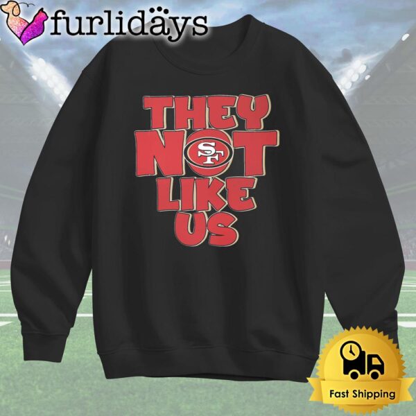 San Francisco 49ers They not like Us T Shirt