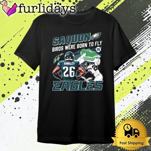 Saquon Birds Were Born To Fly Philadelphia Eagles T Shirt