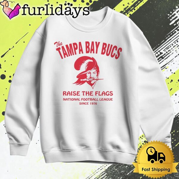 The Tampa Bay Bucs Football Raise The Flags T Shirt