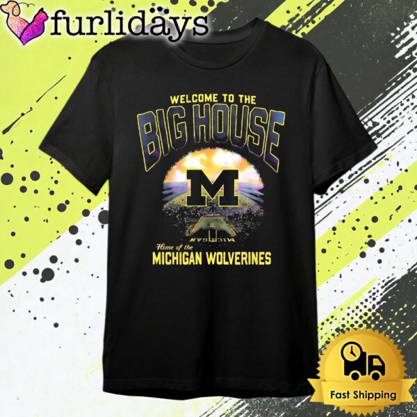 Welcome To The Big House Home Of The Michigan Wolverines T Shirt