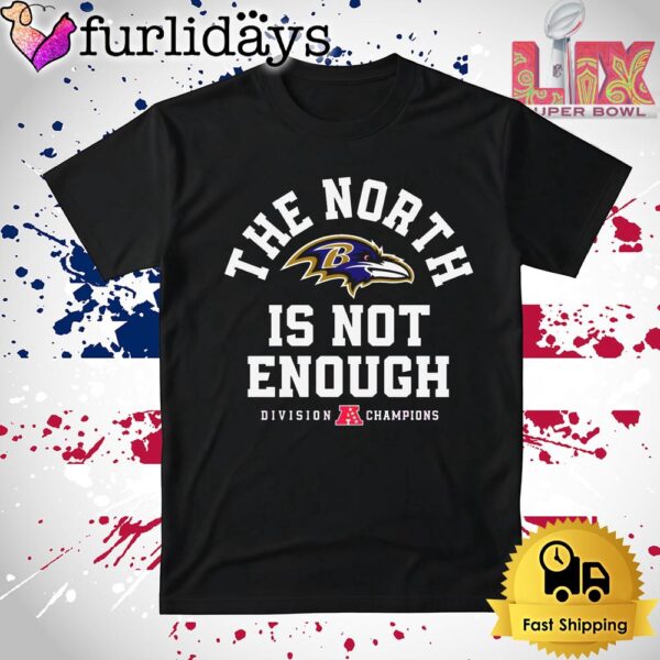 Baltimore Ravens The North Is Not Enough Division Champions T Shirt