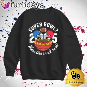 Funny Super Bowl 2025 More Like Snack Bowl T Shirt